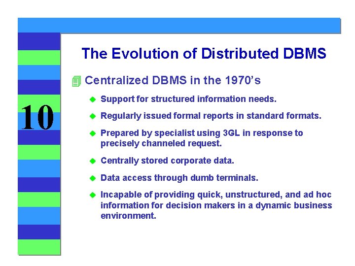 The Evolution of Distributed DBMS 4 Centralized DBMS in the 1970’s 10 u Support The Evolution of Distributed DBMS 4 Centralized DBMS in the 1970’s 10 u Support