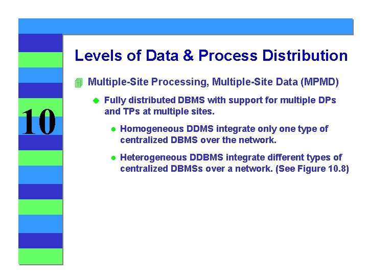 Levels of Data & Process Distribution 4 Multiple-Site Processing, Multiple-Site Data (MPMD) 10 u Levels of Data & Process Distribution 4 Multiple-Site Processing, Multiple-Site Data (MPMD) 10 u