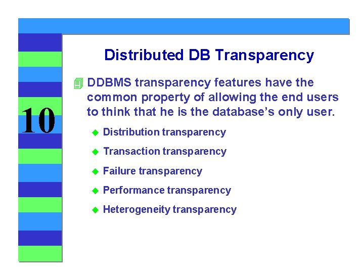 Distributed DB Transparency 10 4 DDBMS transparency features have the common property of allowing Distributed DB Transparency 10 4 DDBMS transparency features have the common property of allowing