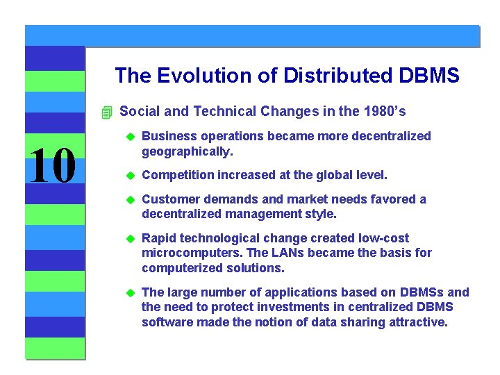 The Evolution of Distributed DBMS 4 Social and Technical Changes in the 1980’s 10 The Evolution of Distributed DBMS 4 Social and Technical Changes in the 1980’s 10