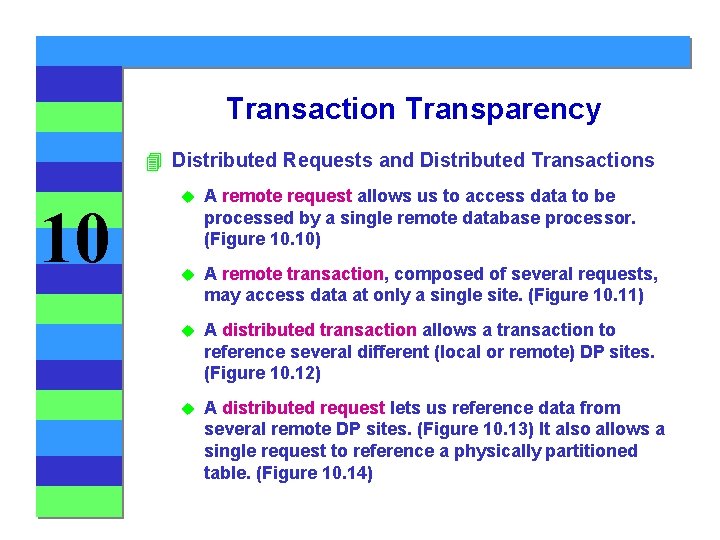 Transaction Transparency 4 Distributed Requests and Distributed Transactions 10 u A remote request allows