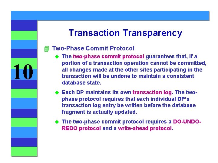 Transaction Transparency 4 Two-Phase Commit Protocol u The two-phase commit protocol guarantees that, if
