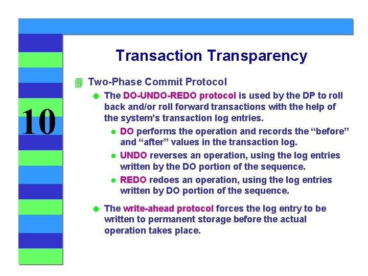 Transaction Transparency 4 Two-Phase Commit Protocol u The DO-UNDO-REDO protocol is used by the
