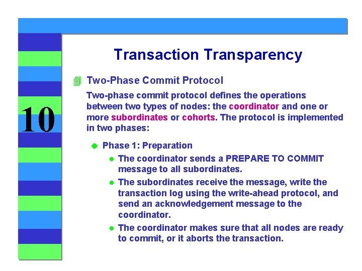 Transaction Transparency 4 Two-Phase Commit Protocol 10 Two-phase commit protocol defines the operations between