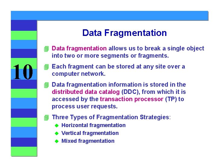 Data Fragmentation 4 Data fragmentation allows us to break a single object into two Data Fragmentation 4 Data fragmentation allows us to break a single object into two