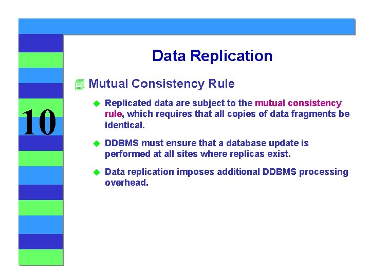 Data Replication 4 Mutual Consistency Rule 10 u Replicated data are subject to the Data Replication 4 Mutual Consistency Rule 10 u Replicated data are subject to the