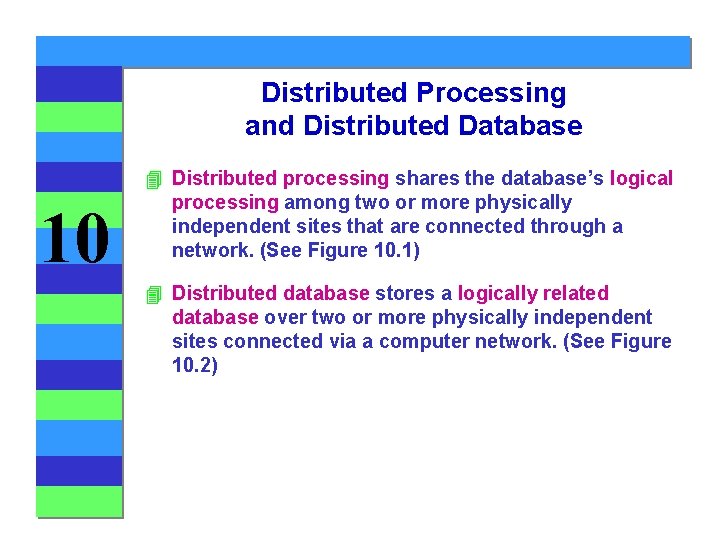Distributed Processing and Distributed Database 10 4 Distributed processing shares the database’s logical processing