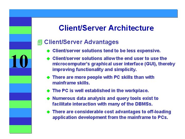 Client/Server Architecture 4 Client/Server Advantages 10 u Client/server solutions tend to be less expensive.