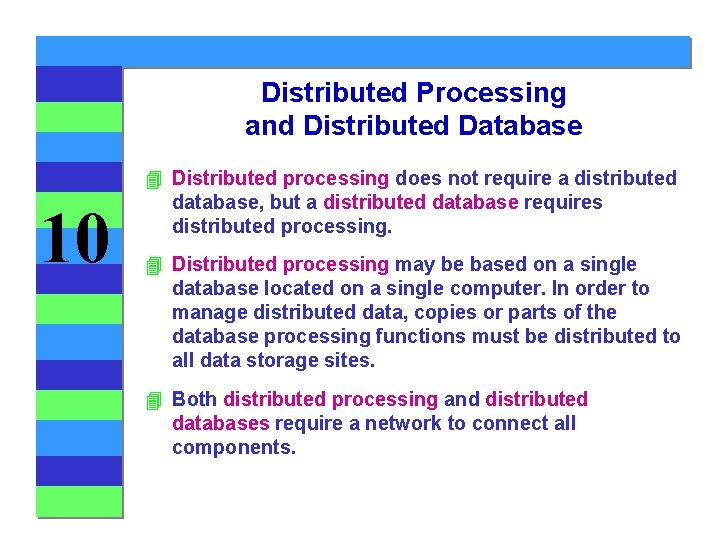 Distributed Processing and Distributed Database 10 4 Distributed processing does not require a distributed