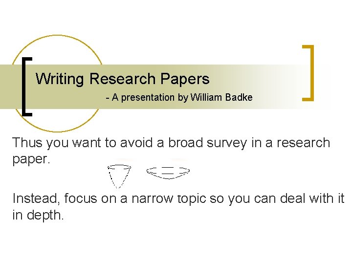 Writing Research Papers - A presentation by William Badke Thus you want to avoid