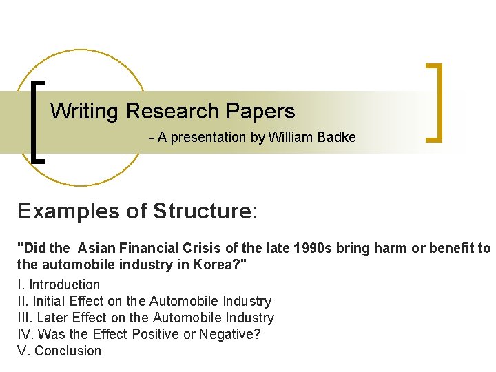 Writing Research Papers - A presentation by William Badke Examples of Structure: "Did the