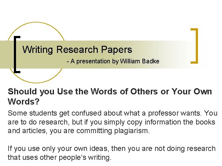 Writing Research Papers - A presentation by William Badke Should you Use the Words