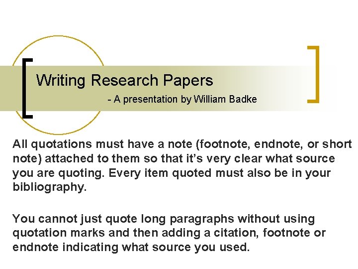 Writing Research Papers - A presentation by William Badke All quotations must have a