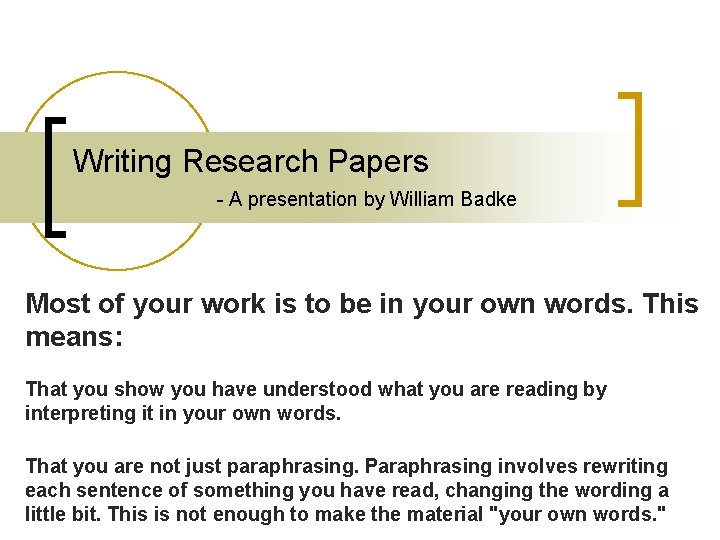 Writing Research Papers - A presentation by William Badke Most of your work is