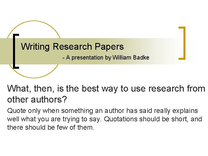 Writing Research Papers - A presentation by William Badke What, then, is the best