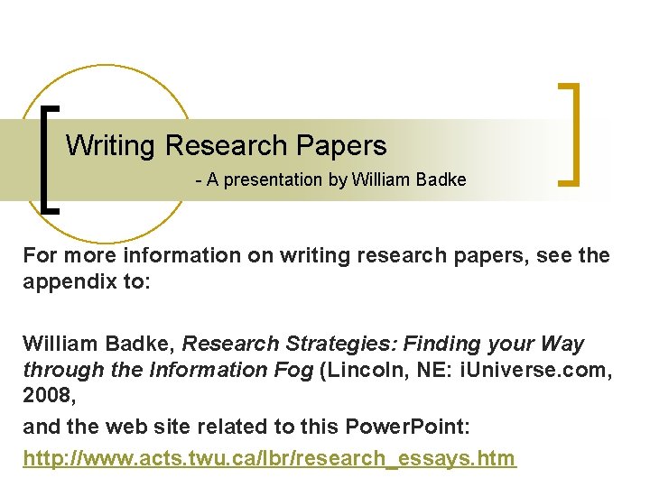 Writing Research Papers - A presentation by William Badke For more information on writing