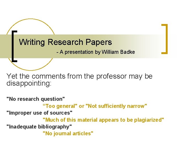 Writing Research Papers - A presentation by William Badke Yet the comments from the