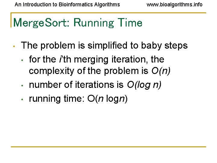 An Introduction to Bioinformatics Algorithms www. bioalgorithms. info Merge. Sort: Running Time • The