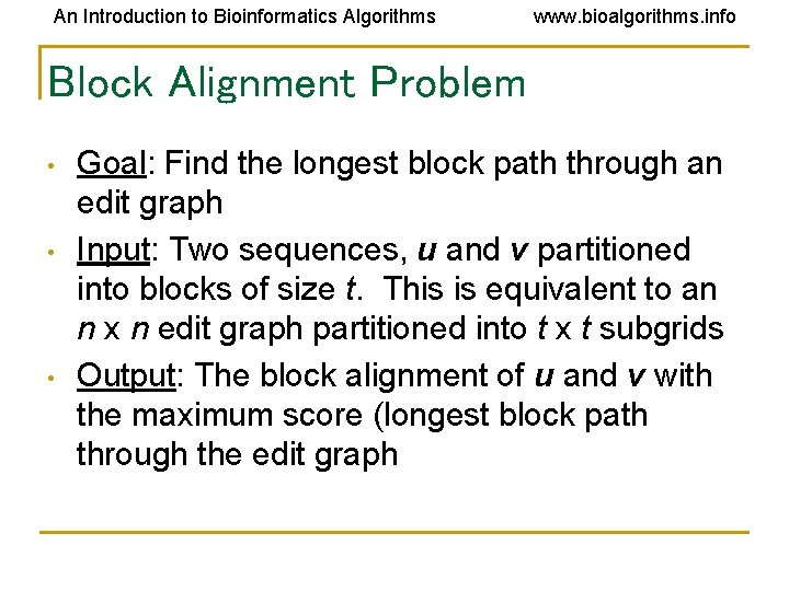 An Introduction to Bioinformatics Algorithms www. bioalgorithms. info Block Alignment Problem • • •