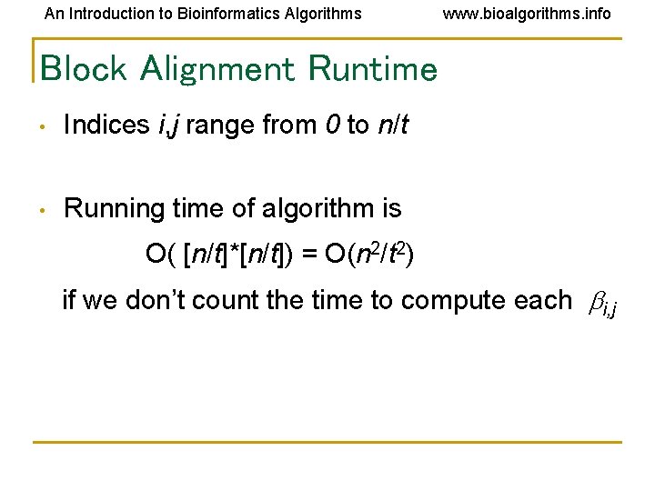 An Introduction to Bioinformatics Algorithms www. bioalgorithms. info Block Alignment Runtime • Indices i,