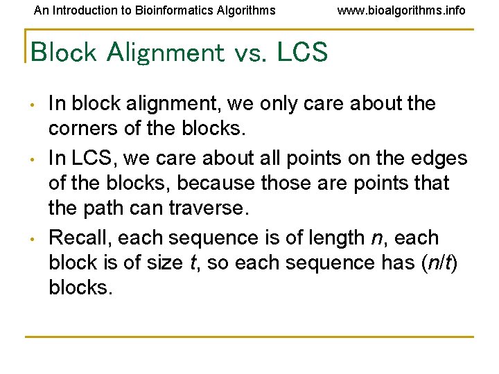 An Introduction to Bioinformatics Algorithms www. bioalgorithms. info Block Alignment vs. LCS • •