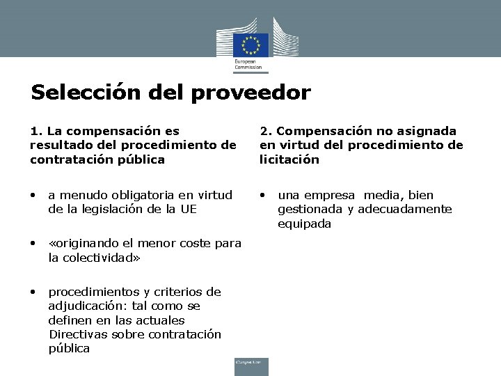 Selección del proveedor 1. La compensación es resultado del procedimiento de contratación pública 2.