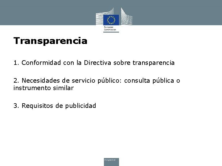 Transparencia 1. Conformidad con la Directiva sobre transparencia 2. Necesidades de servicio público: consulta