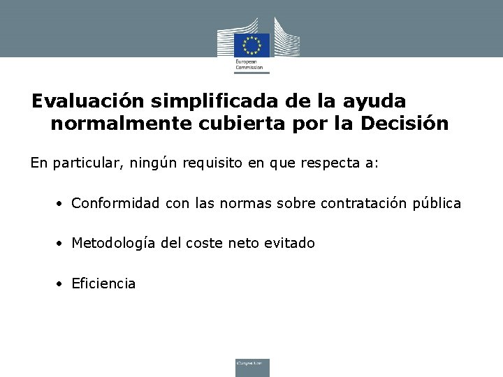 Evaluación simplificada de la ayuda normalmente cubierta por la Decisión En particular, ningún requisito
