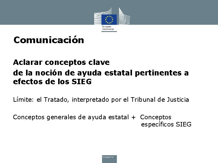 Comunicación Aclarar conceptos clave de la noción de ayuda estatal pertinentes a efectos de