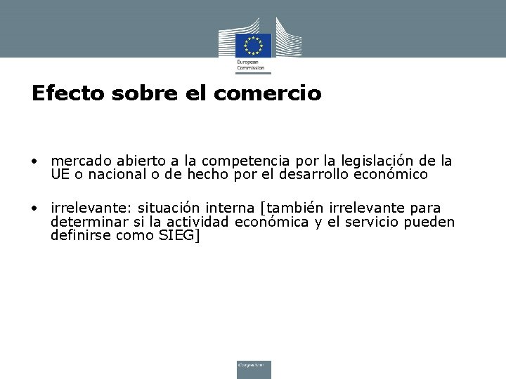 Efecto sobre el comercio • mercado abierto a la competencia por la legislación de