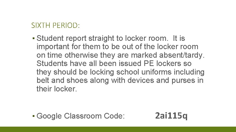 SIXTH PERIOD: ▪ Student report straight to locker room. It is important for them