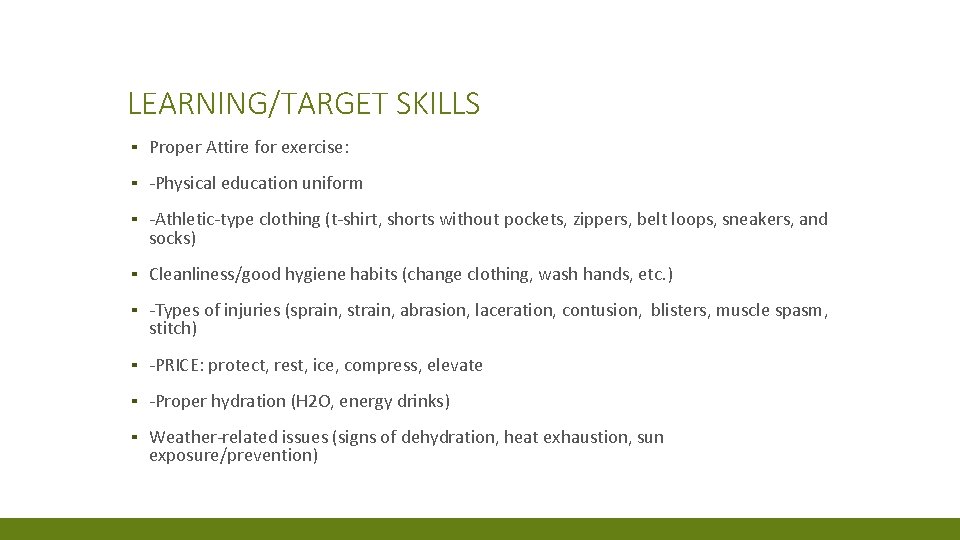 LEARNING/TARGET SKILLS ▪ Proper Attire for exercise: ▪ -Physical education uniform ▪ -Athletic-type clothing