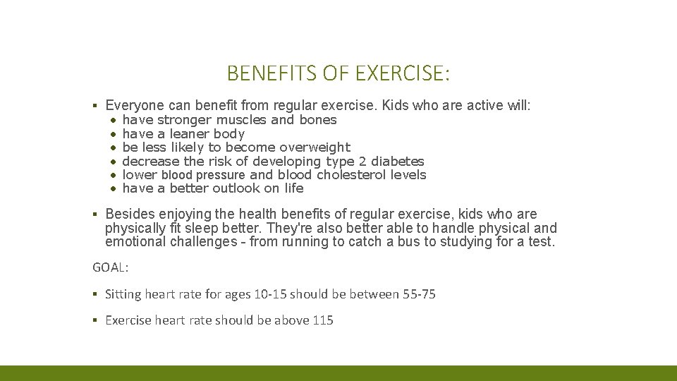 BENEFITS OF EXERCISE: ▪ Everyone can benefit from regular exercise. Kids who are active
