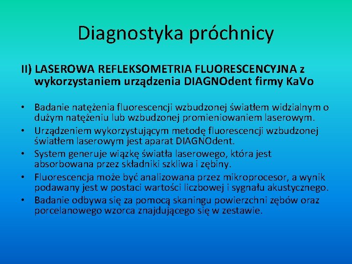 Diagnostyka próchnicy II) LASEROWA REFLEKSOMETRIA FLUORESCENCYJNA z wykorzystaniem urządzenia DIAGNOdent firmy Ka. Vo •