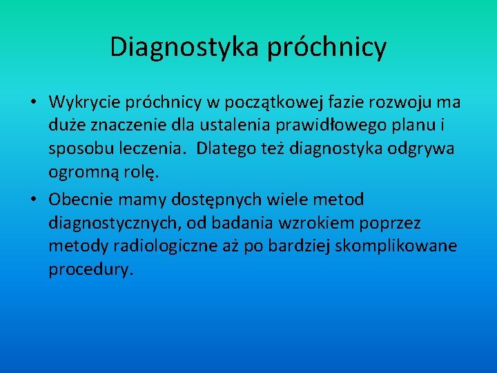 Diagnostyka próchnicy • Wykrycie próchnicy w początkowej fazie rozwoju ma duże znaczenie dla ustalenia