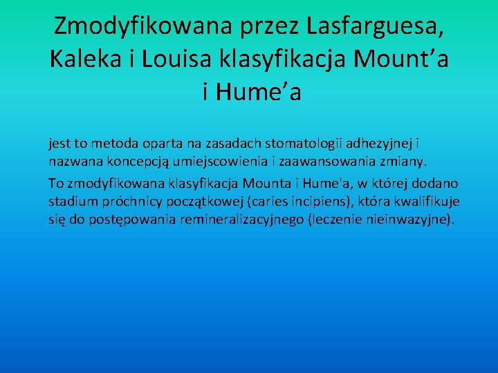 Zmodyfikowana przez Lasfarguesa, Kaleka i Louisa klasyfikacja Mount’a i Hume’a jest to metoda oparta