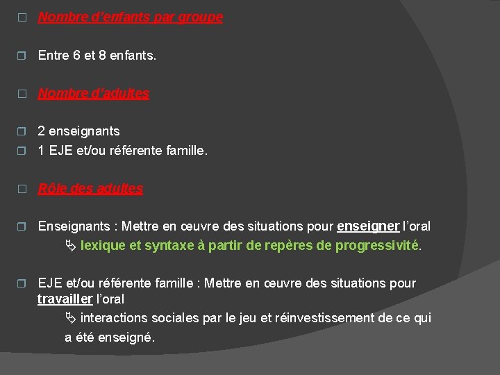 � Nombre d’enfants par groupe Entre 6 et 8 enfants. � Nombre d’adultes 2