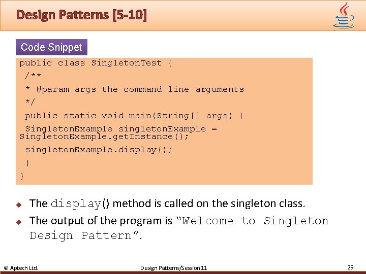 Design Patterns [5 -10] Code Snippet public class Singleton. Test { /** * @param