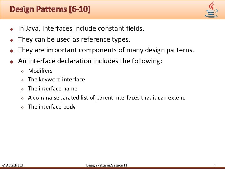 Design Patterns [6 -10] u u In Java, interfaces include constant fields. They can