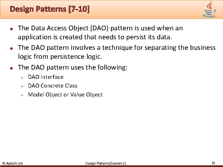 Design Patterns [7 -10] u u u The Data Access Object (DAO) pattern is
