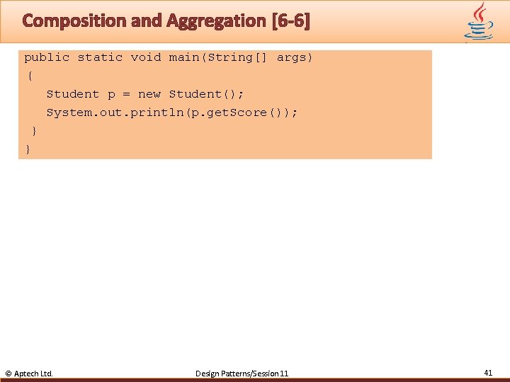 Composition and Aggregation [6 -6] public static void main(String[] args) { Student p =