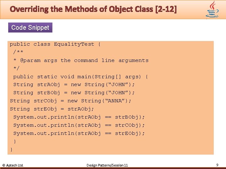 Overriding the Methods of Object Class [2 -12] Code Snippet public class Equality. Test