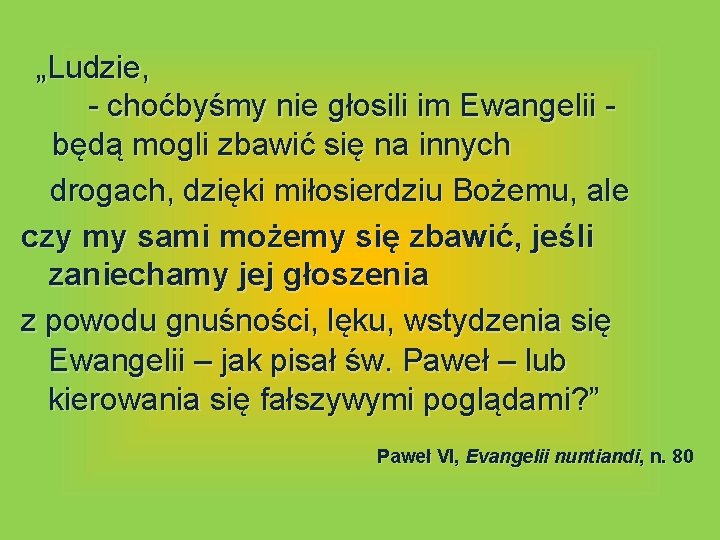 „Ludzie, - choćbyśmy nie głosili im Ewangelii będą mogli zbawić się na innych drogach,