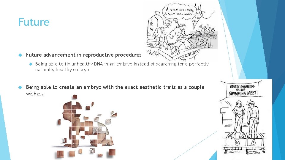 Future advancement in reproductive procedures Being able to fix unhealthy DNA in an embryo