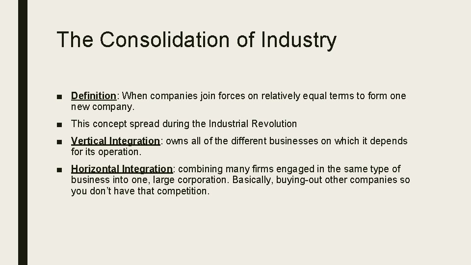 The Consolidation of Industry ■ Definition: When companies join forces on relatively equal terms