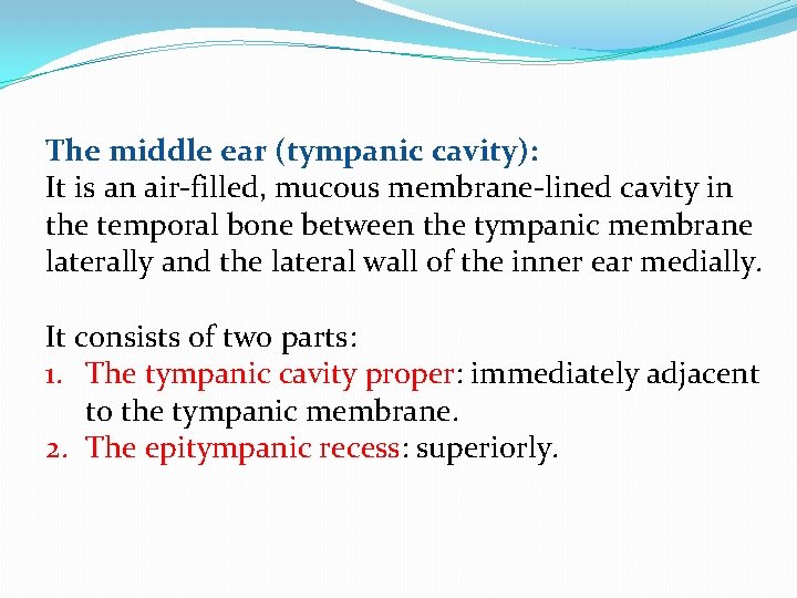 The middle ear (tympanic cavity): It is an air-filled, mucous membrane-lined cavity in the