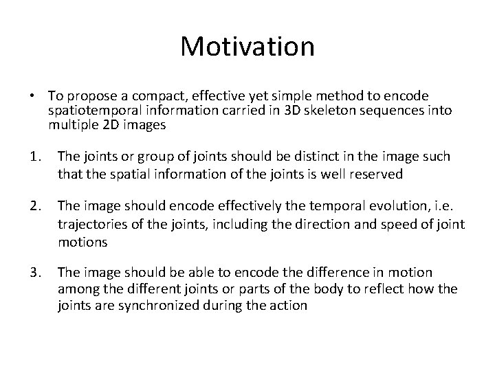 Motivation • To propose a compact, effective yet simple method to encode spatiotemporal information