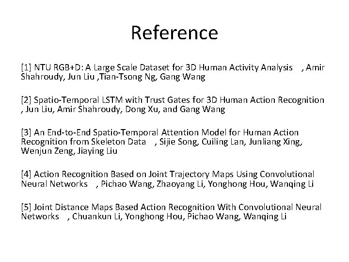 Reference [1] NTU RGB+D: A Large Scale Dataset for 3 D Human Activity Analysis