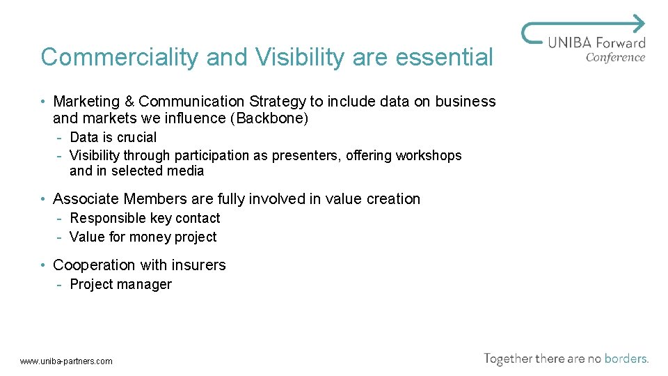 Commerciality and Visibility are essential • Marketing & Communication Strategy to include data on