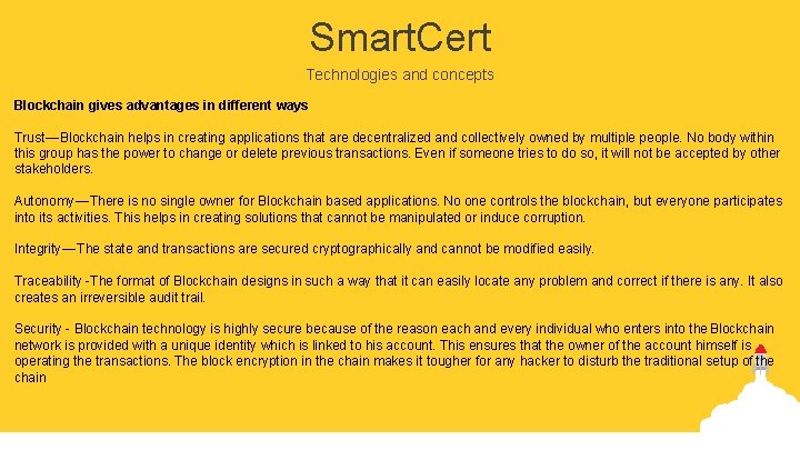 Smart. Cert Technologies and concepts Blockchain gives advantages in different ways Trust — Blockchain helps in